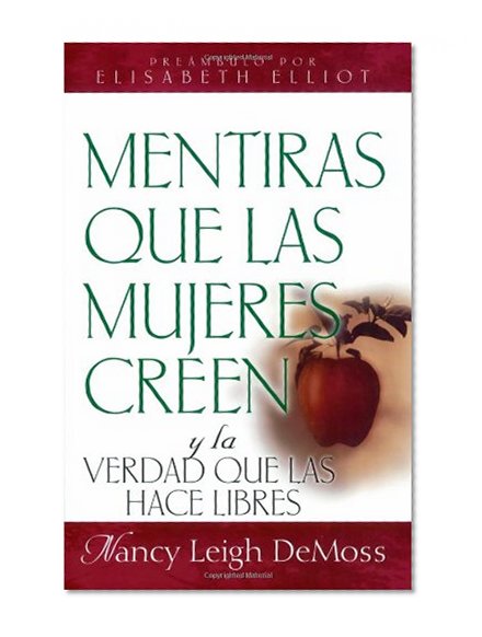 Book Cover Mentiras que las mujeres creen y la verdad que las hace libres (Spanish Edition)
