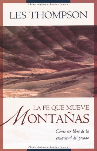 La Fe que mueve montaÃ±as (Spanish Edition)
