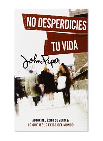 Book Cover No desperdicies tu vida (Spanish Edition)