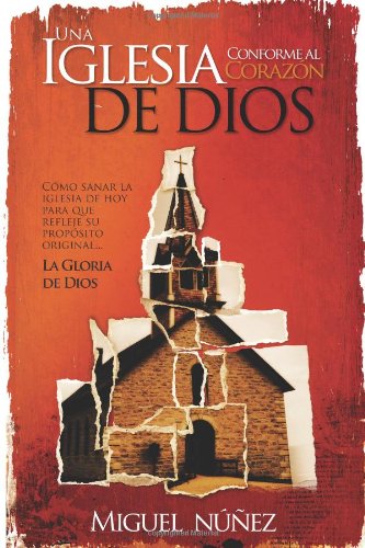 Una Iglesia conforme al corazon de Dios (Spanish Edition)