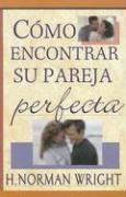 Cómo encontrar su pareja perfecta (Spanish Edition)