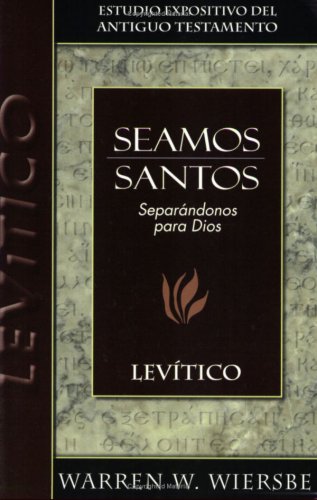 Seamos santos: Levítico (Seamos/Wiersbe) (Spanish Edition)