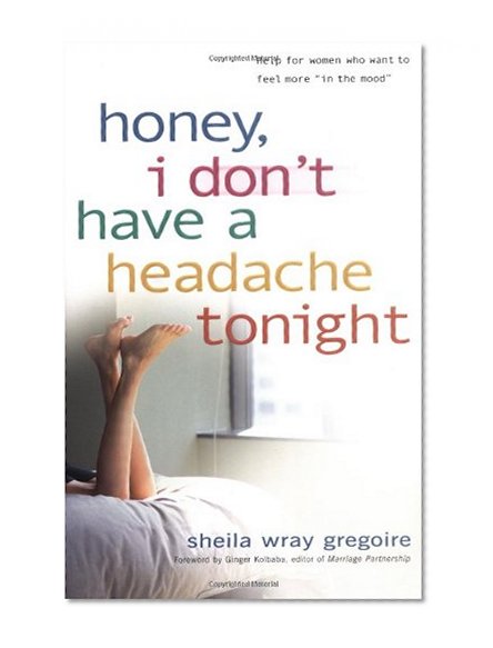 Book Cover Honey, I Don't Have a Headache Tonight: Help for Women Who Want to Feel More In the Mood