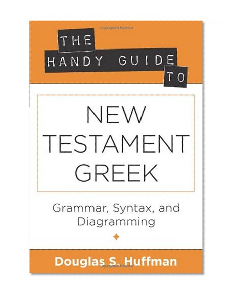 Book Cover The Handy Guide to New Testament Greek: Grammar, Syntax, and Diagramming (The Handy Guide Series) (Greek Edition)