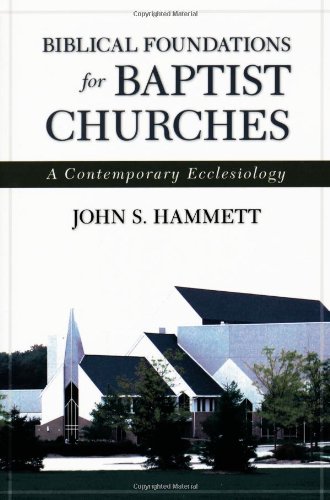 Book Cover Biblical Foundations for Baptist Churches: A Contemporary Ecclesiology