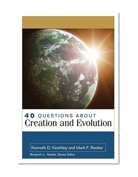 Book Cover 40 Questions About Creation and Evolution (40 Questions & Answers Series)