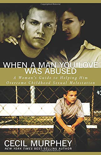 Book Cover When a Man You Love Was Abused: A Woman's Guide to Helping Him Overcome Childhood Sexual Molestation