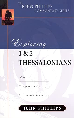 Exploring 1 & 2 Thessalonians (John Phillips Commentary Series) (The John Phillips Commentary Series)