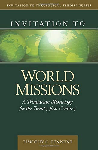 Book Cover Invitation to World Missions: A Trinitarian Missiology for the Twenty-first Century (Invitation to Theological Studies)
