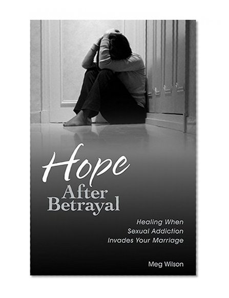 Book Cover Hope After Betrayal: Healing When Sexual Addiction Invades Your Marriage
