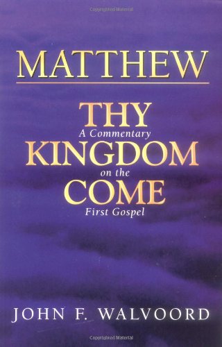 Matthew: Thy Kingdom Come***OP***: A Commentary on the First Gospel