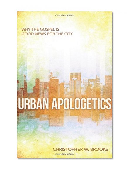 Book Cover Urban Apologetics: Answering Challenges to Faith for Urban Believers