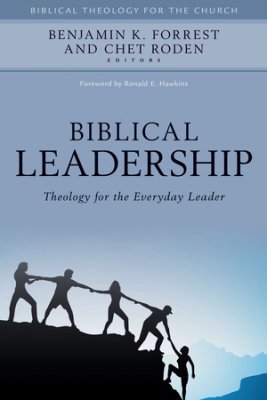 Book Cover Biblical Leadership: Theology for the Everyday Leader (Biblical Theology for the Church)