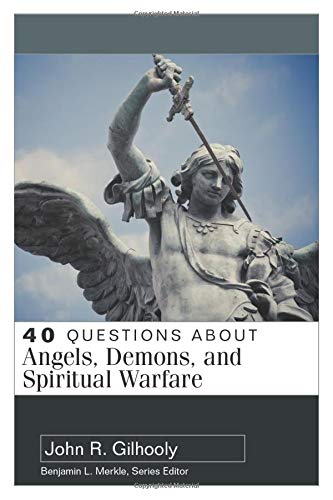Book Cover 40 Questions About Angels, Demons, and Spiritual Warfare (40 Questions Series)