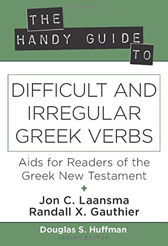 Book Cover The Handy Guide to Difficult and Irregular Greek Verbs: Aids for Readers of the Greek New Testament