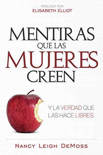 Mentiras que las mujeres creen y la verdad que las hace libres (Spanish Edition)
