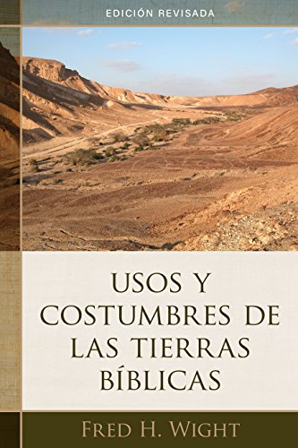 Usos y costumbres de las tierras bÃ­blicas: EdiciÃ³n revisada (Spanish Edition)