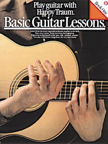 Basic Guitar Lessons: Play Guitar with Happy Traum (Happy Traum's Basic Guitar Lessons)