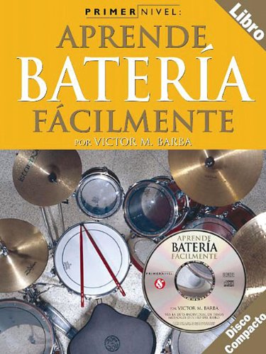 Aprende BaterÃ­a FÃ¡cilmente (Learn to Play Drums Easily) With Audio CD, Primer Nivel (Level 1) (Spanish Edition)