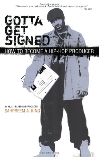 Gotta Get Signed: How To Become A Hip-Hop Producer
