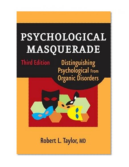 Psychological Masquerade: Distinguishing Psychological from Organic Disorders, 3rd Edition