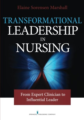 Book Cover Transformational Leadership in Nursing: From Expert Clinician to Influential Leader