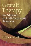 Gestalt Therapy for Addictive and Self-Medicating Behaviors