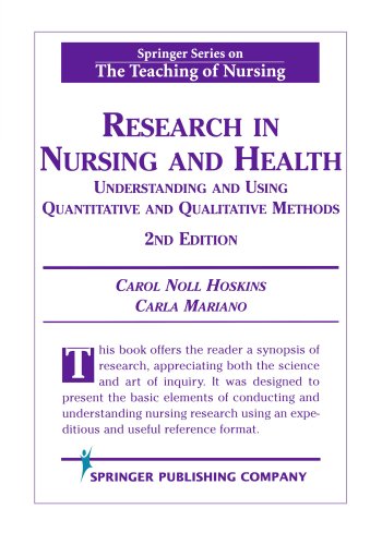 Research in Nursing and Health: Understanding and Using Quantitative and Qualitative Methods, 2nd Edition (Springer Series on the Teaching of Nursing)
