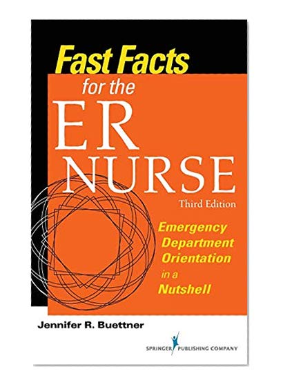Book Cover Fast Facts for the ER Nurse, Third Edition: Emergency Department Orientation in a Nutshell (Volume 3)