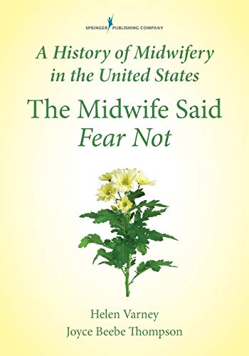 Book Cover A History of Midwifery in the United States: The Midwife Said Fear Not