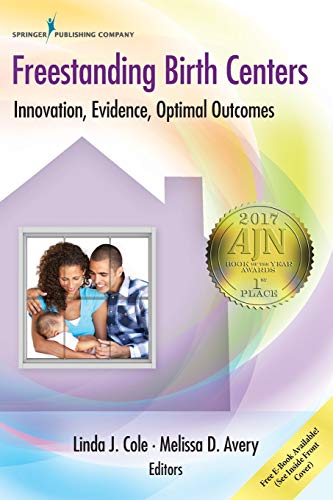 Book Cover Freestanding Birth Centers: Innovation, Evidence, Optimal Outcomes
