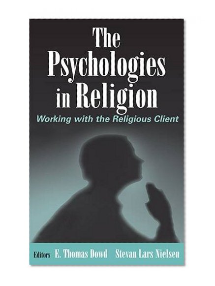 The Psychologies in Religion: Working with the Religious Client
