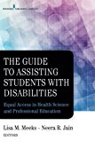 The Guide to Assisting Students With Disabilities: Equal Access in Health Science and Professional Education