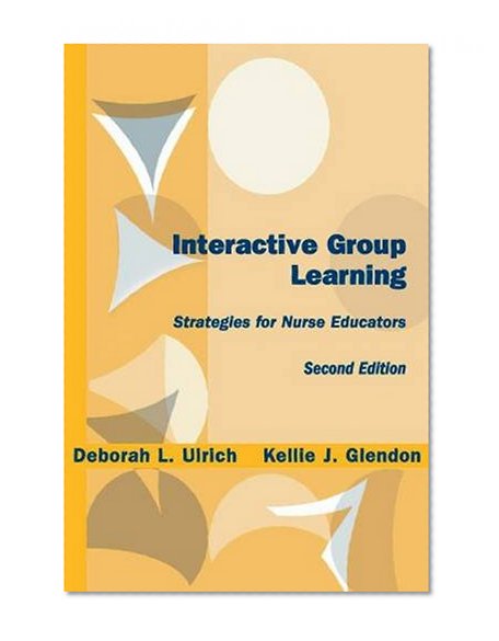 Interactive Group Learning: Strategies for Nurse Educators, Second Edition