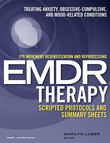 Book Cover Eye Movement Desensitization and Reprocessing (EMDR)Therapy Scripted Protocols and Summary Sheets: Treating Anxiety, Obsessive-Compulsive, and Mood-Related Conditions