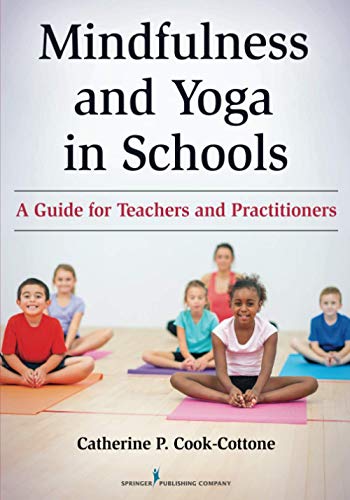 Mindfulness and Yoga in Schools: A Guide for Teachers and Practitioners