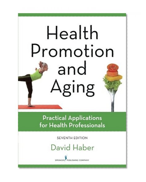 Health Promotion and Aging, Seventh Edition: Practical Applications for Health Professionals