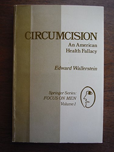 Circumcision: An American Health Fallacy (SPRINGER SERIES: FOCUS ON MEN)