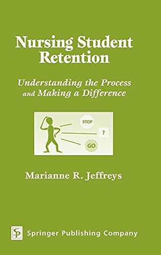 Nursing Student Retention: Understanding the Process and Making a Difference