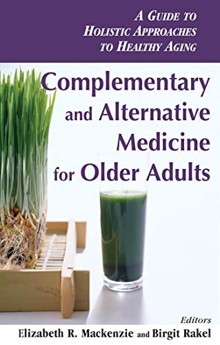 Complementary and Alternative Medicine for Older Adults: Holistic Approaches to Healthy Aging
