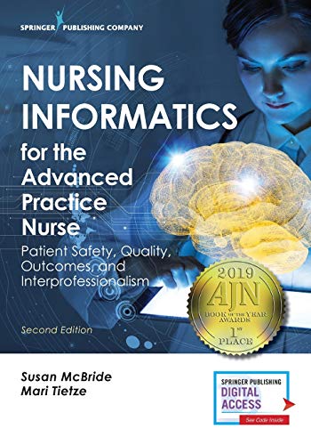 Book Cover Nursing Informatics for the Advanced Practice Nurse: Patient Safety, Quality, Outcomes, and Interprofessionalism, Second Edition - New Chapters - 2016 AJN Book of the Year Award Winner