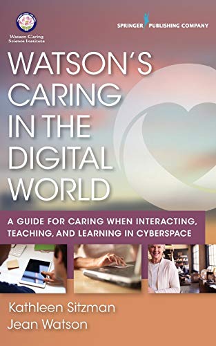 Book Cover Watson's Caring in the Digital World: A Guide for Caring when Interacting, Teaching, and Learning in Cyberspace