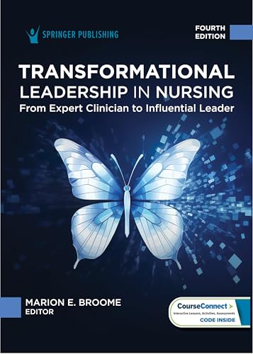 Transformational Leadership in Nursing: From Expert Clinician to Influential Leader