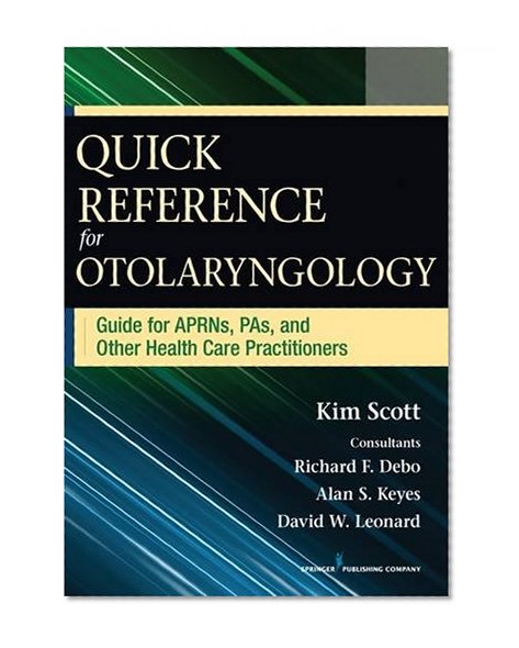 Book Cover Quick Reference for Otolaryngology: Guide for APRNs, PAs, and Other Healthcare Practitioners