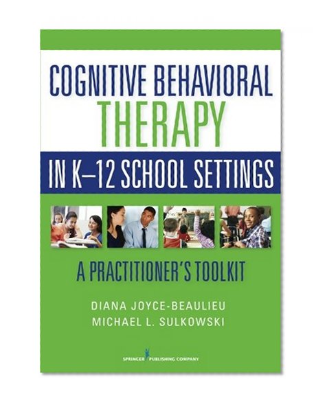 Book Cover Cognitive Behavioral Therapy in K-12 School Settings: A Practitioner's Toolkit