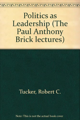 Politics As Leadership (Paul Anthony Brick Lectures Series)