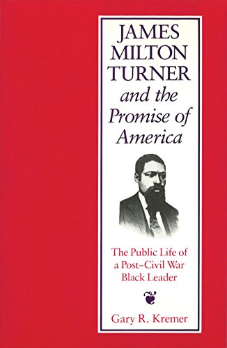 James Milton Turner and the Promise of America: The Public Life of a Post-Civil War Black Leader (Missouri Biography Series)