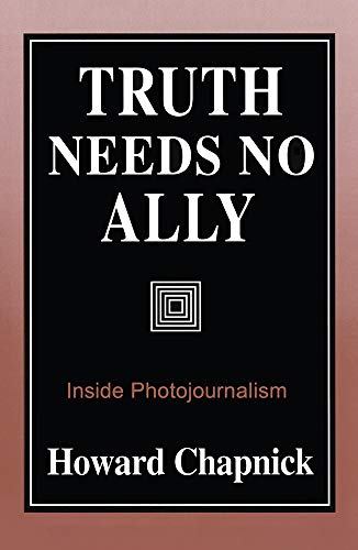 Book Cover Truth Needs No Ally: Inside Photojournalism