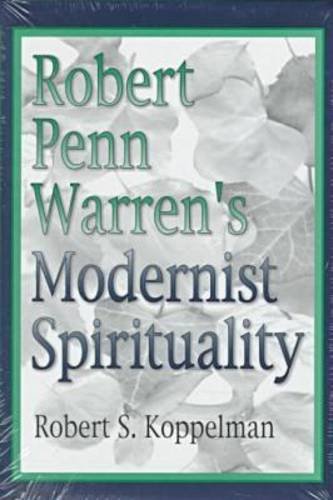 Robert Penn Warren's Modernist Spirituality (Volume 1)