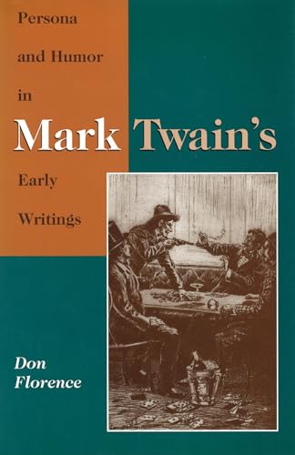 Persona and Humor in Mark Twain's Early Writings (Volume 1)